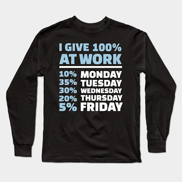 I give 100% at work Long Sleeve T-Shirt by Designzz